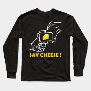 Say cheese Long Sleeve T-Shirt